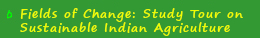 Fields of Change: Study Tour on Sustainable Indian Agriculture